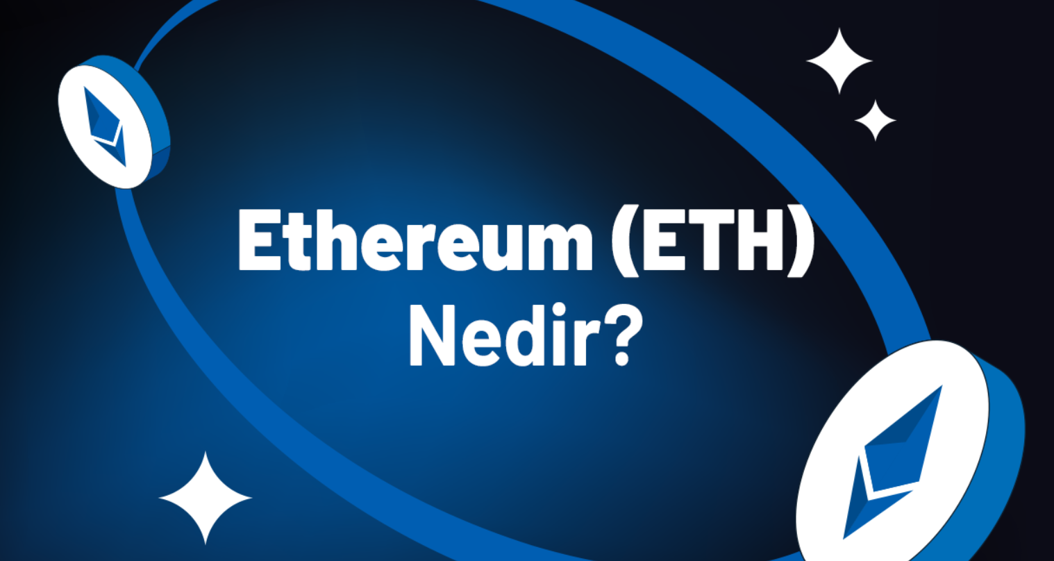 Ethereum (ETH) Nedir?